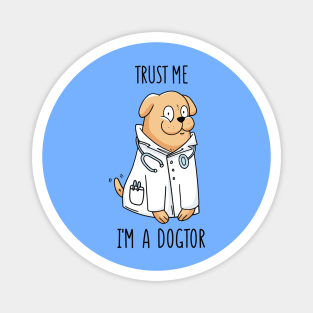 Trust Me - I'm a Dogtor Funny Cute Dog Quote Magnet